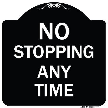Signmission No Stopping Anytime Heavy-Gauge Aluminum Architectural Sign, 18" x 18", BW-1818-23580 A-DES-BW-1818-23580
